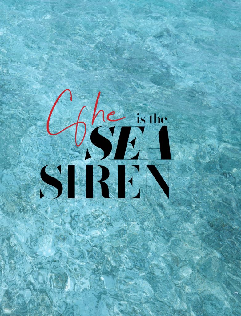 SHE IS THE SEA SIREN
